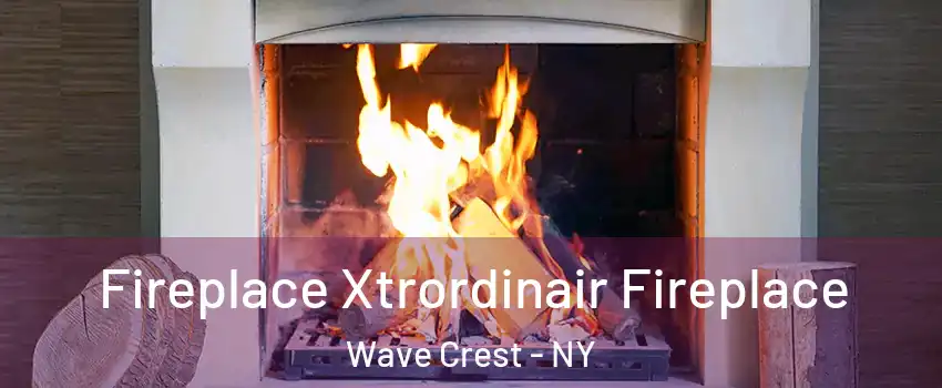 Fireplace Xtrordinair Fireplace Wave Crest - NY