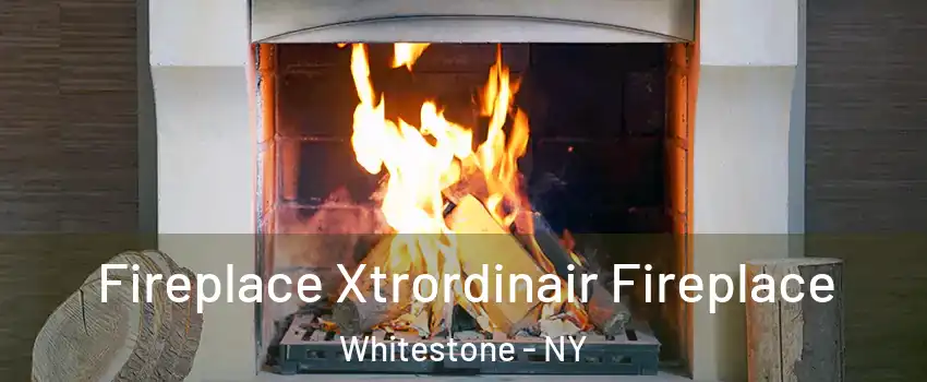 Fireplace Xtrordinair Fireplace Whitestone - NY