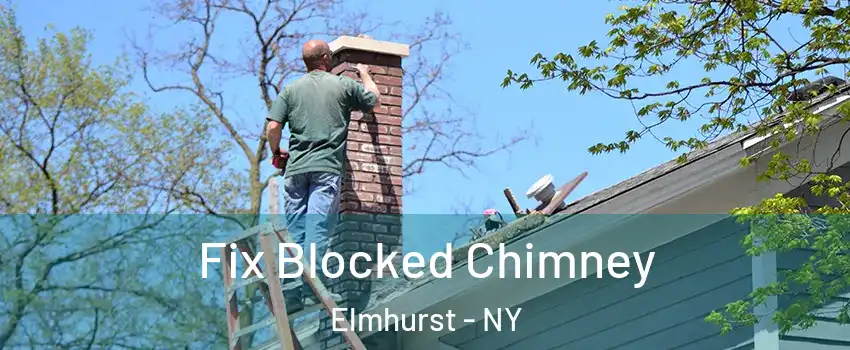 Fix Blocked Chimney Elmhurst - NY