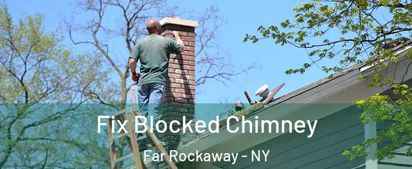 Fix Blocked Chimney Far Rockaway - NY