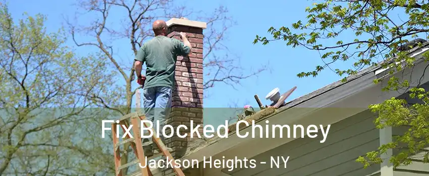 Fix Blocked Chimney Jackson Heights - NY