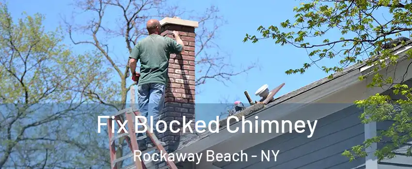 Fix Blocked Chimney Rockaway Beach - NY