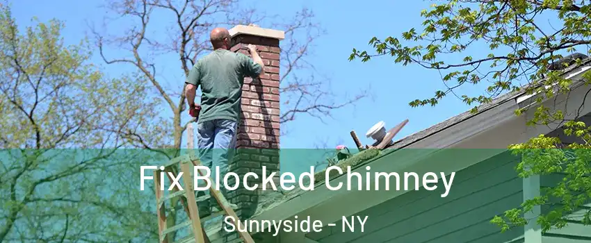 Fix Blocked Chimney Sunnyside - NY