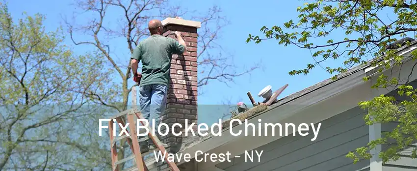 Fix Blocked Chimney Wave Crest - NY