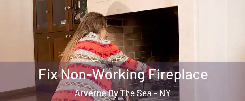 Fix Non-Working Fireplace Arverne By The Sea - NY