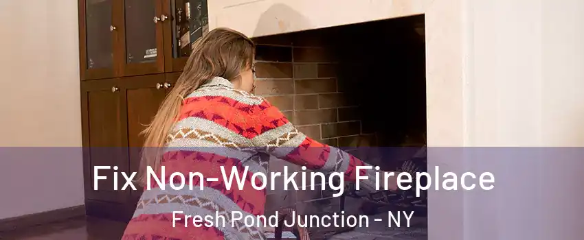 Fix Non-Working Fireplace Fresh Pond Junction - NY