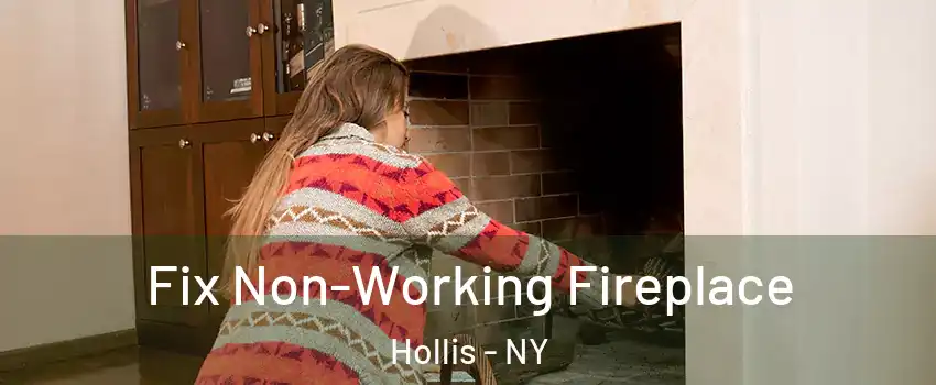 Fix Non-Working Fireplace Hollis - NY