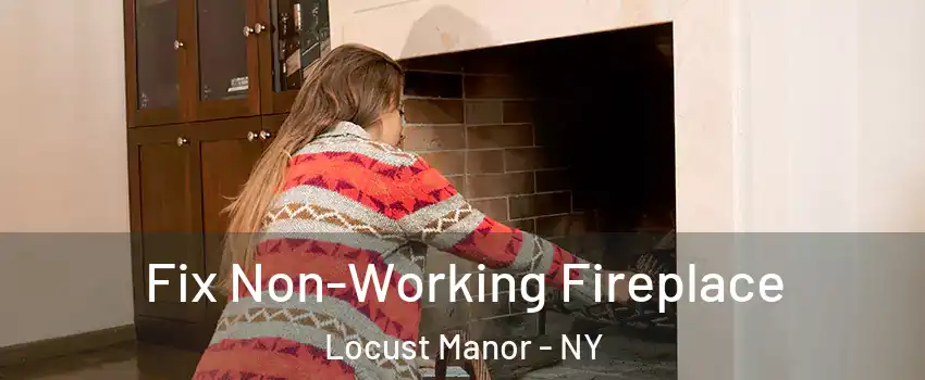 Fix Non-Working Fireplace Locust Manor - NY