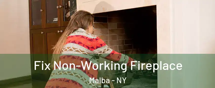 Fix Non-Working Fireplace Malba - NY