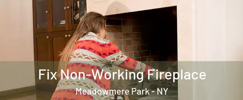Fix Non-Working Fireplace Meadowmere Park - NY