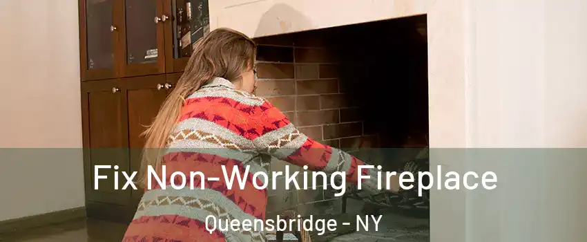 Fix Non-Working Fireplace Queensbridge - NY