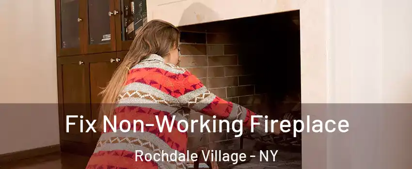 Fix Non-Working Fireplace Rochdale Village - NY