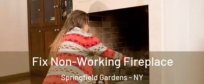 Fix Non-Working Fireplace Springfield Gardens - NY