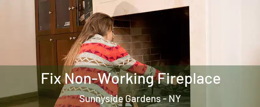 Fix Non-Working Fireplace Sunnyside Gardens - NY
