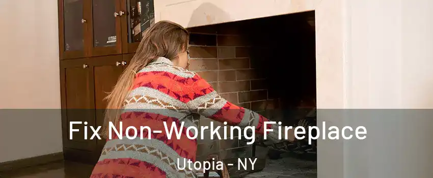 Fix Non-Working Fireplace Utopia - NY
