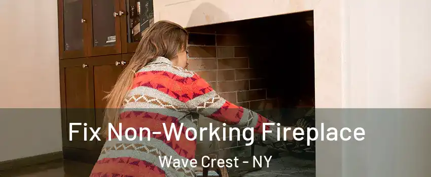 Fix Non-Working Fireplace Wave Crest - NY