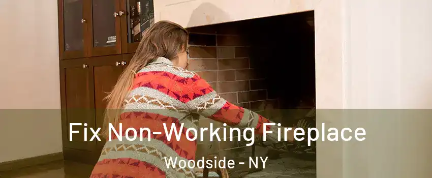 Fix Non-Working Fireplace Woodside - NY