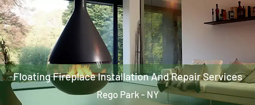 Floating Fireplace Installation And Repair Services Rego Park - NY