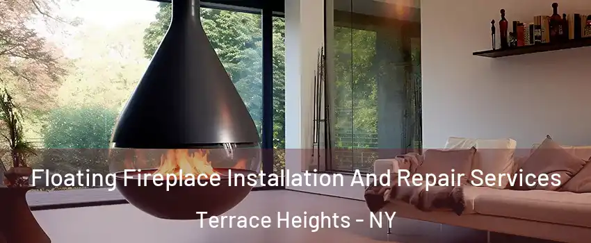 Floating Fireplace Installation And Repair Services Terrace Heights - NY