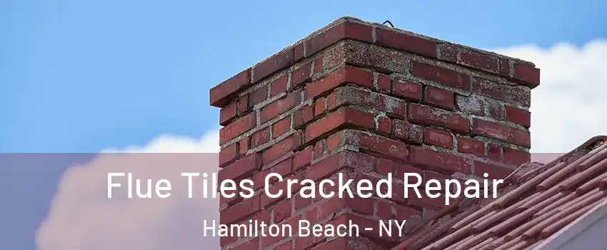 Flue Tiles Cracked Repair Hamilton Beach - NY