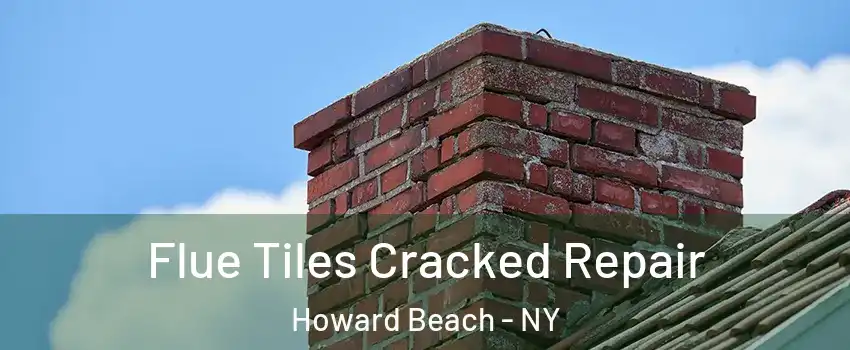 Flue Tiles Cracked Repair Howard Beach - NY