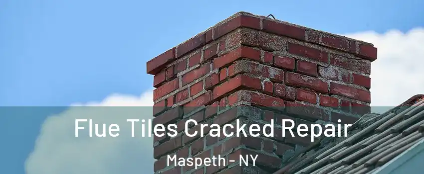 Flue Tiles Cracked Repair Maspeth - NY