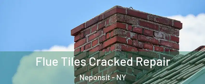 Flue Tiles Cracked Repair Neponsit - NY