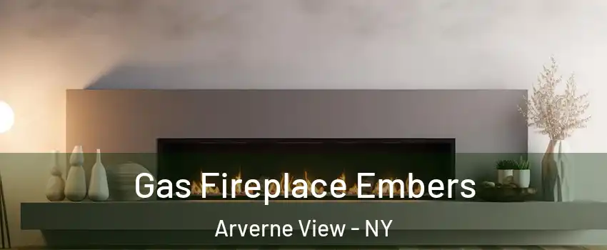 Gas Fireplace Embers Arverne View - NY