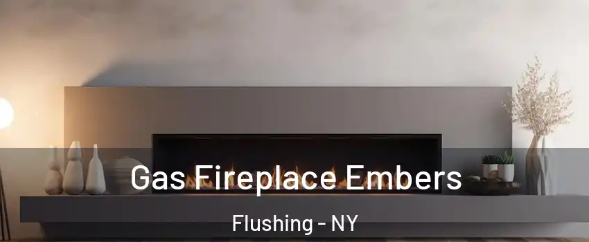 Gas Fireplace Embers Flushing - NY