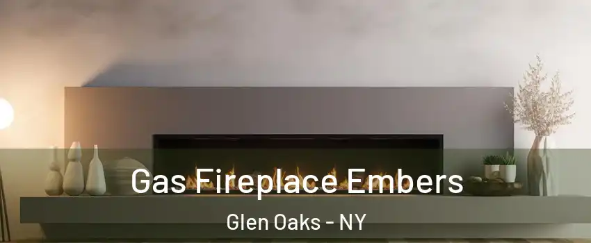 Gas Fireplace Embers Glen Oaks - NY