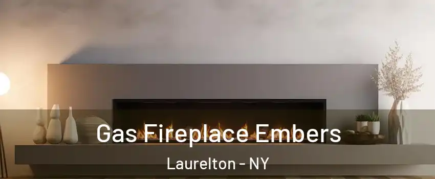Gas Fireplace Embers Laurelton - NY