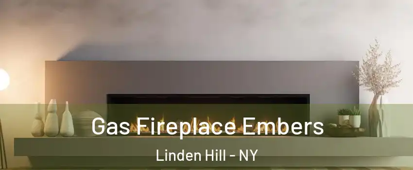 Gas Fireplace Embers Linden Hill - NY