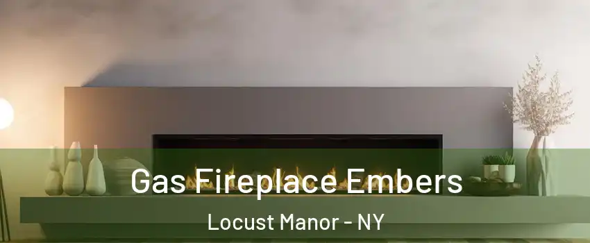 Gas Fireplace Embers Locust Manor - NY