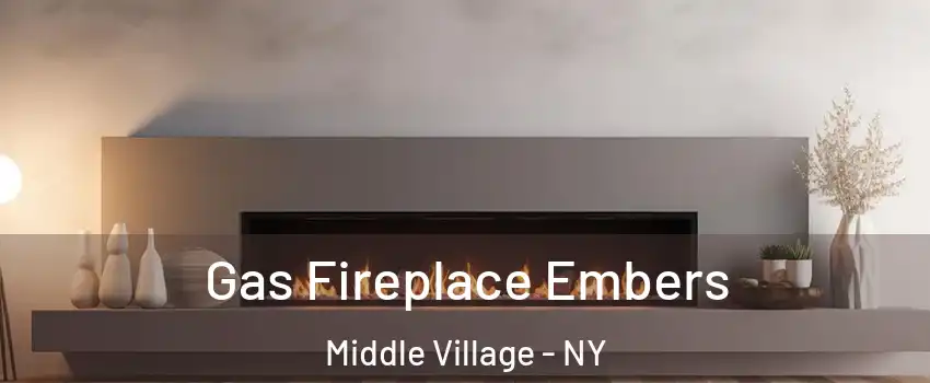 Gas Fireplace Embers Middle Village - NY