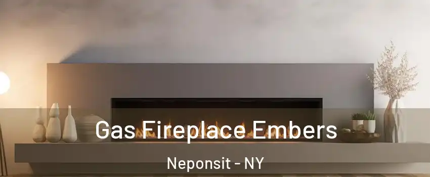 Gas Fireplace Embers Neponsit - NY