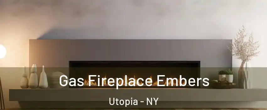 Gas Fireplace Embers Utopia - NY