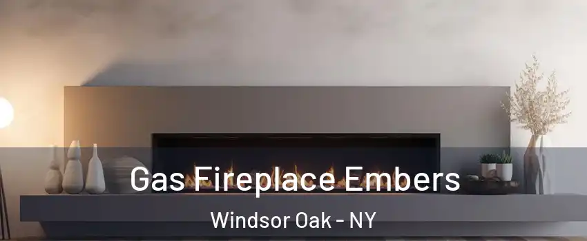 Gas Fireplace Embers Windsor Oak - NY