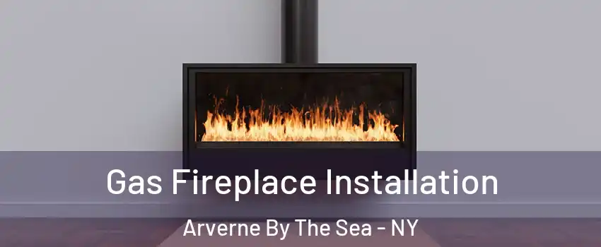 Gas Fireplace Installation Arverne By The Sea - NY