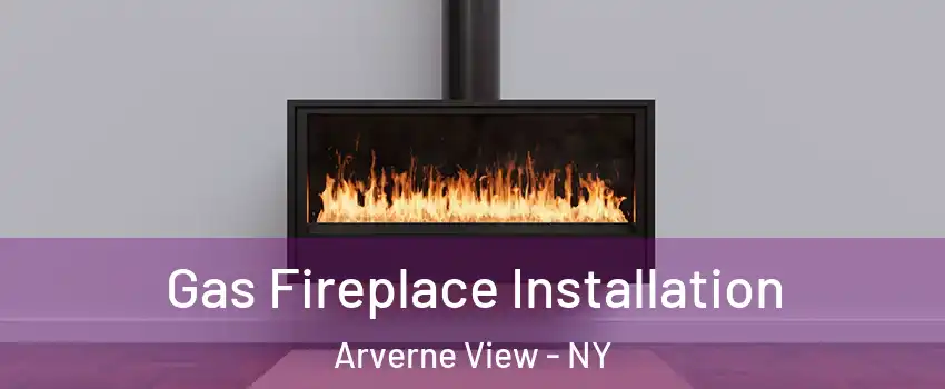 Gas Fireplace Installation Arverne View - NY