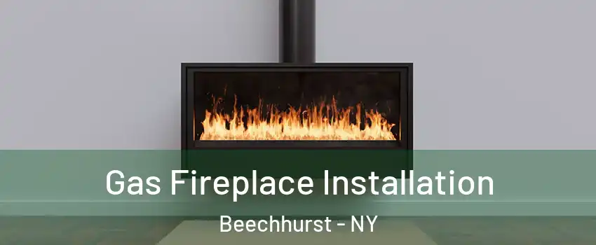 Gas Fireplace Installation Beechhurst - NY
