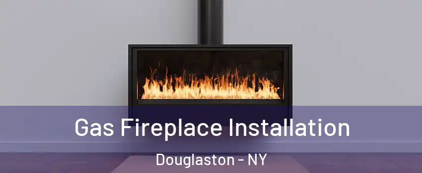 Gas Fireplace Installation Douglaston - NY
