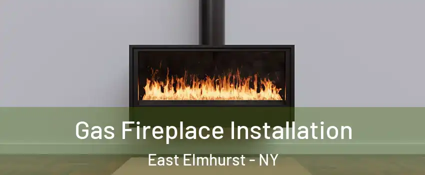 Gas Fireplace Installation East Elmhurst - NY