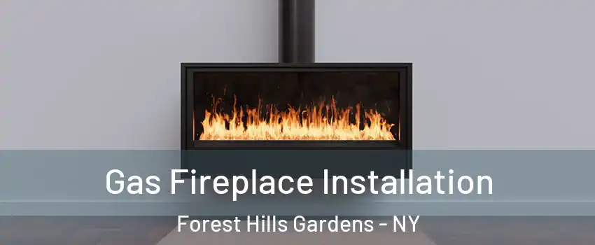Gas Fireplace Installation Forest Hills Gardens - NY