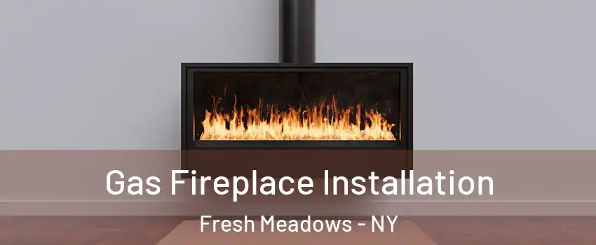 Gas Fireplace Installation Fresh Meadows - NY