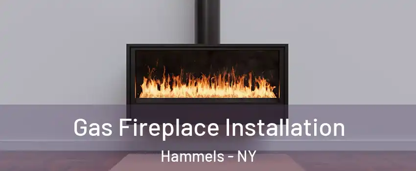 Gas Fireplace Installation Hammels - NY