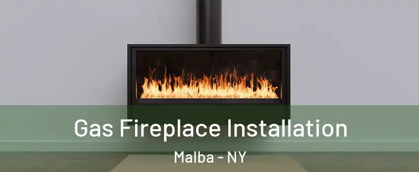 Gas Fireplace Installation Malba - NY
