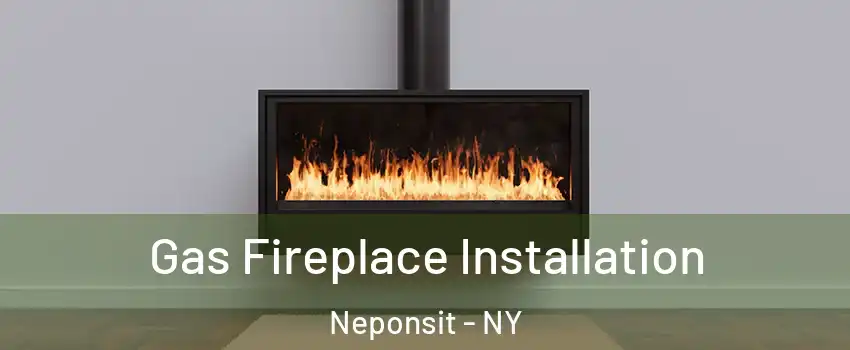 Gas Fireplace Installation Neponsit - NY