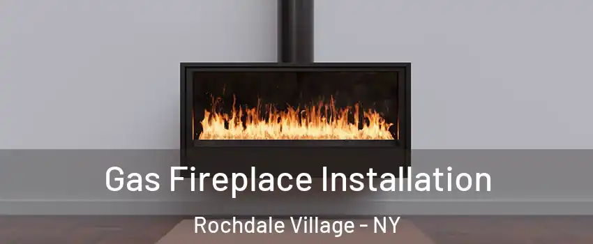 Gas Fireplace Installation Rochdale Village - NY