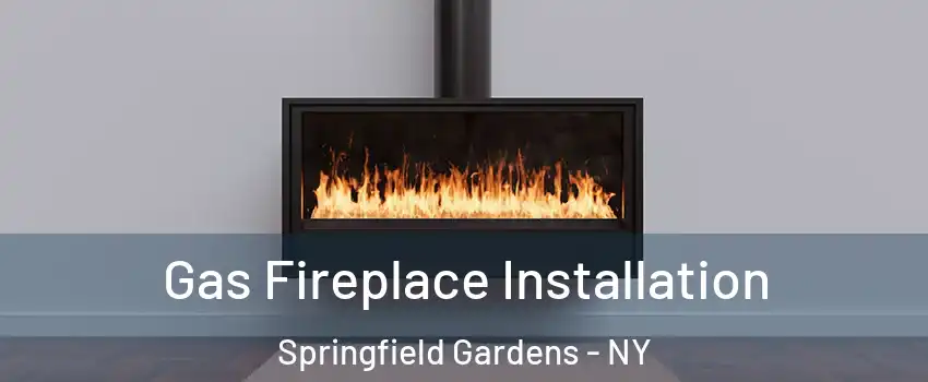 Gas Fireplace Installation Springfield Gardens - NY