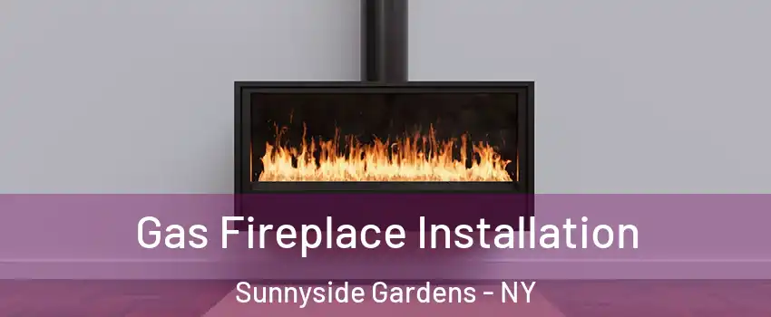 Gas Fireplace Installation Sunnyside Gardens - NY